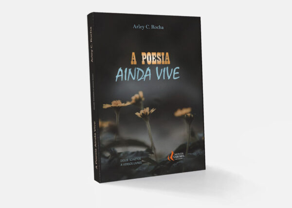 Livro Poesia Ainda Vive de Arley C. Rocha novos sabores ns publicações