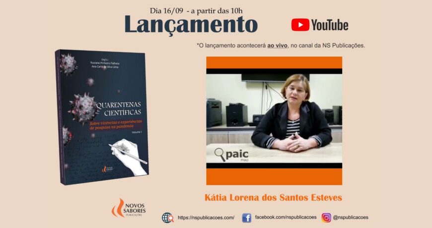 Kátia Lorena dos Santos Esteves, livro "Quarentenas Científicas - Sobre Vivências e Experiências de Pesquisa na Pandemia - Novos Sabores Publicações, 2021