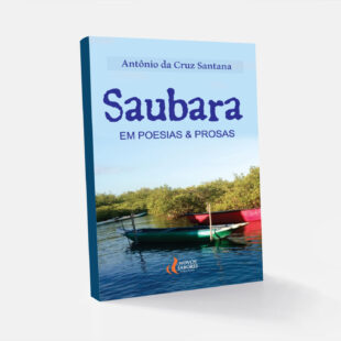 Saubara: em poesias e prosas - Antônio Santana