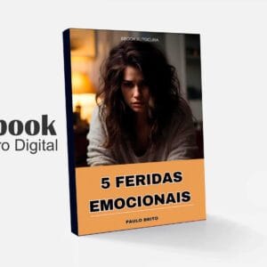 5 Feridas Emocionais - Paulo Brito