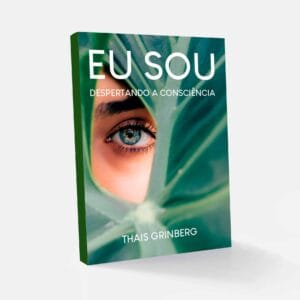 Eu sou: Despertando a Consciência - Thais Grinbergi