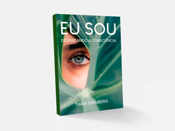 Eu sou: Despertando a Consciência - Thais Grinbergi