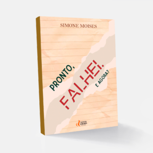 PRONTO, FALHEI. E AGORA? - Simone Moises